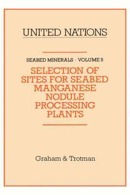 United Nations - Selection of Sites for Seabed Manganese Nodule Processing Plants, Inbunden