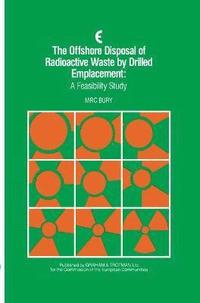 bokomslag Offshore Disposal of Radioactive Waste by Drilled Emplacement: A Feasibility Study