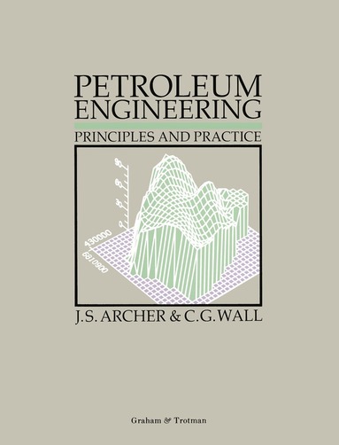 J. S. Archer, C. G. Wall - Petroleum Engineering, Häftad