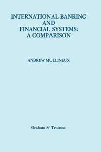 bokomslag International Banking and Financial Systems: a Comparison