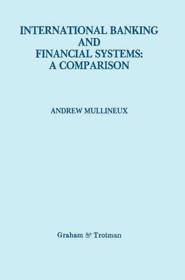 Andrew W. Mullineux - International Banking and Financial Systems: a Comparison, Inbunden