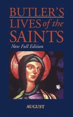 Alban Butler, Paul Burns - Butler's Lives Of The Saints:August, Inbunden