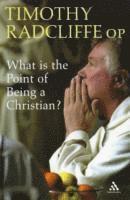Timothy Radcliffe OP, OP Radcliffe, Cardinal-elect Timothy, Timothy Radcliffe - What is the Point of Being a Christian?, Häftad