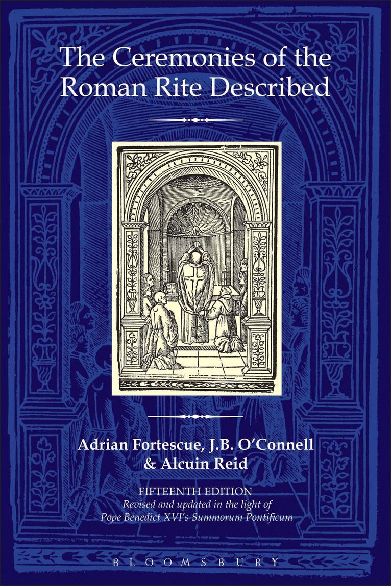 Adrian Fortescue, J.B. O'Connell, Alcuin Reid, The Reverend Dr J.B. O'Connell, France) Reid, Revd Dr Alcuin (Monastere Saint-Benoit, J. B. O'Connell, J B O'Connell - Ceremonies of the Roman Rite Described, Inbunden