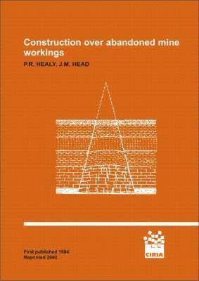 P. R. Healy, J. M. Head - Construction Over Abandoned Mine Workings, Häftad