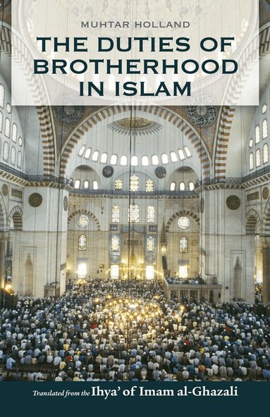 Imam al-Ghazali - Duties of Brotherhood in Islam, Häftad