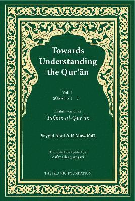 Towards Understanding the Qur'an (Tafhim al-Qur'an) Volume 1 1