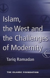 bokomslag Islam, the West and the Challenges of Modernity