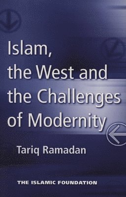 bokomslag Islam, the West and the Challenges of Modernity