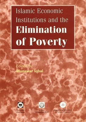 Munawar Iqbal - Islamic Economic Institutions and the Elimination of Poverty, Häftad