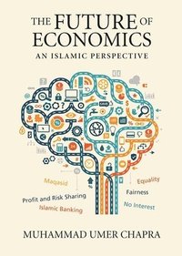 bokomslag The Future of Economics: An Islamic Perspective