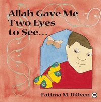 bokomslag Allah Gave Me Two Eyes to See