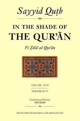 Sayyid Qutb - In the Shade of the Qur'an Vol. 17 (Fi Zilal al-Qur'an), Inbunden