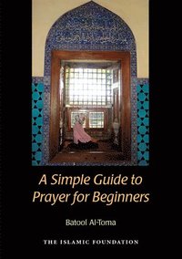 bokomslag A Simple Guide to Prayer for Beginners