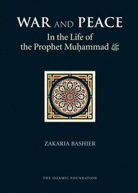 bokomslag War and Peace in the Life of the Prophet Muhammad