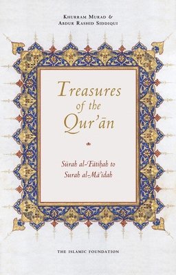 Abdur Rashid Siddiqui, Khurram Murad - Treasures of the Qur'an: Surah Al-Fatihah to Surah Al-Mai'dah, Häftad