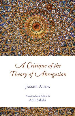 Jasser Auda, Dr. Jasser Auda - Critique of the Theory of Abrogation, Häftad