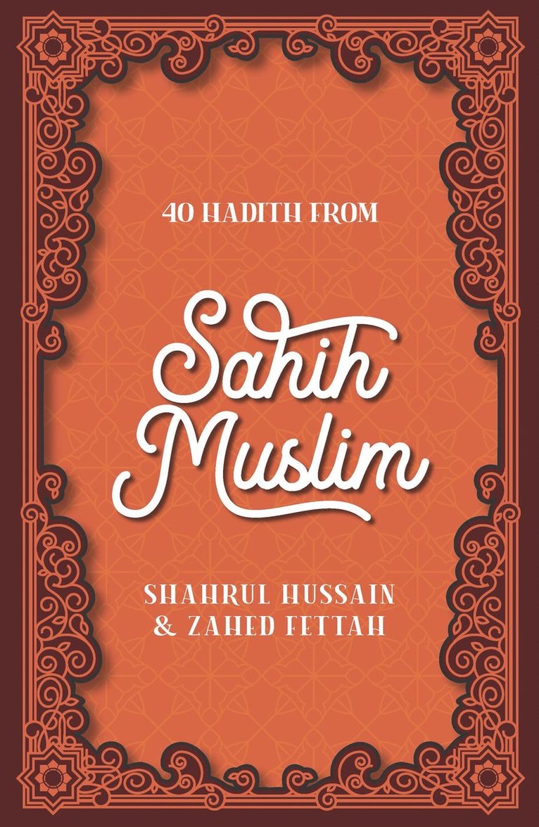 Shahrul Hussain, Zahed Fettah, Hussain Shahrul, Fettah Zahed - 40 Hadith from Sahih Muslim, Häftad