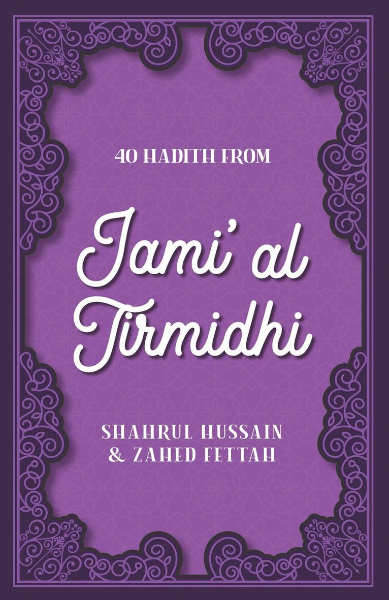 Shahrul Hussain, Zahed Fettah, Hussain Shahrul, Fettah Zahed - 40 Hadith from Jami' al Tirmidhi, Häftad