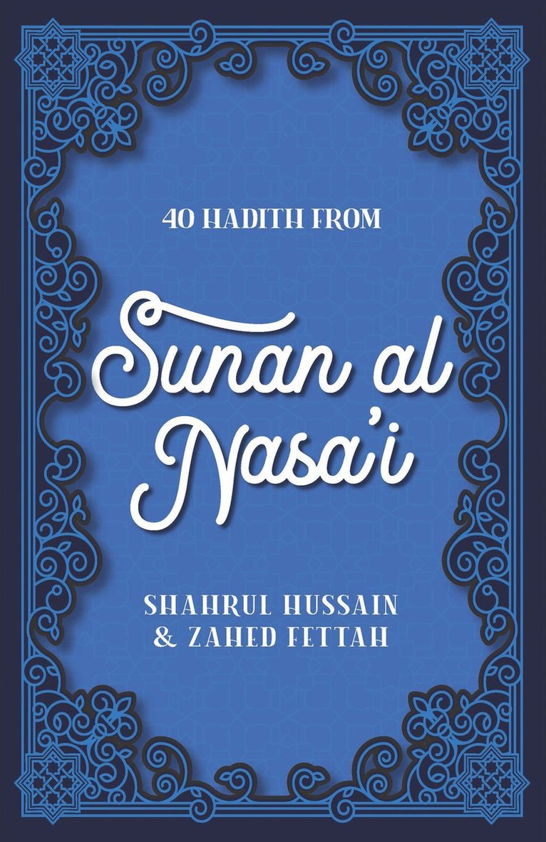 Shahrul Hussain, Zahed Fettah, Hussain Shahrul, Fettah Zahed - 40 Hadith from Sunan al Nasa'I, Häftad