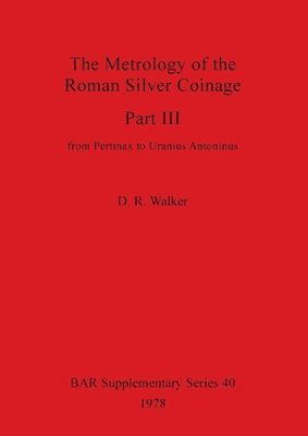 The Metrology of the Roman Silver Coinage 1