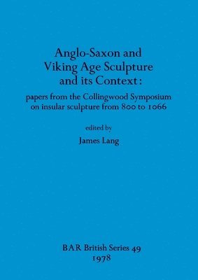 James T Lang - Anglo-Saxon and Viking Age Sculpture and Its Context, Häftad