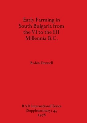 Early Farming in South Bulgaria from the VI to the III Millenia B.C. 1
