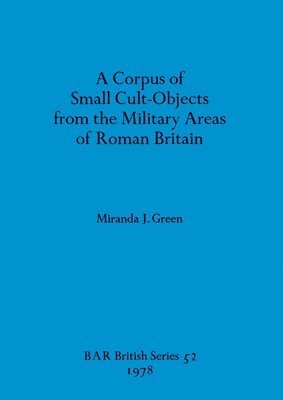 bokomslag corpus of small cult-objects from the military area of Roman Britain