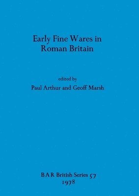 Paul Arthur, Geoff Marsh - Early Fine Wares in Roman Britain, Häftad