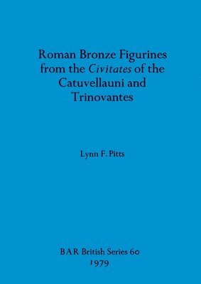 bokomslag Roman Bronze Figurines from the Civitates of the Catuvellauni and Trinovantes