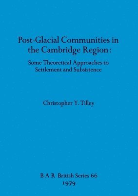 Christopher Y Tilley - Postglacial Communities in the Cambridge Region, Häftad
