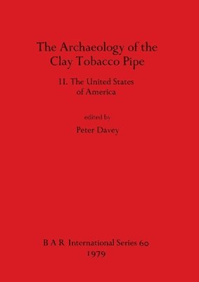 The Archaeology of the Clay Tobacco Pipe 1