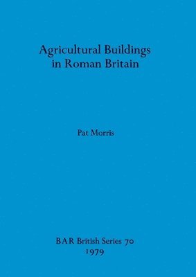 bokomslag Agricultural Buildings in Roman Britain