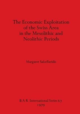 The Economic Exploitation of the Swiss Area in the Mesolithic and Neolithic Periods 1