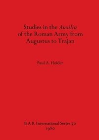 bokomslag Studies in the Auxilia of the Roman Army from Augustus to Trajan