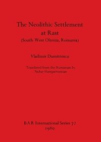 bokomslag The Neolithic Settlement of Rast (South-West Oltenia Romania)