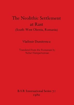 bokomslag The Neolithic Settlement of Rast (South-West Oltenia Romania)
