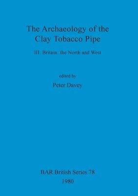 Archaeology of the Clay Tobacco Pipe