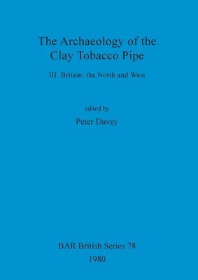 The Archaeology of the Clay Tobacco Pipe 1