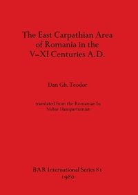 bokomslag The East Carpathian Area of Romania in the V-XI Centuries A.D.