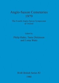 bokomslag Anglo-Saxon Cemeteries 1979: The Fourth Anglo-Saxon Symposium at Oxford