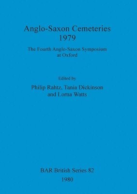 bokomslag Anglo-Saxon Cemeteries 1979: The Fourth Anglo-Saxon Symposium at Oxford