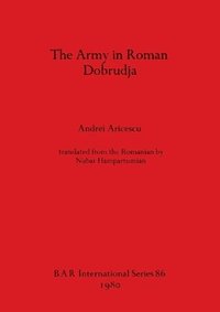 bokomslag The Army in Roman Dobrudja
