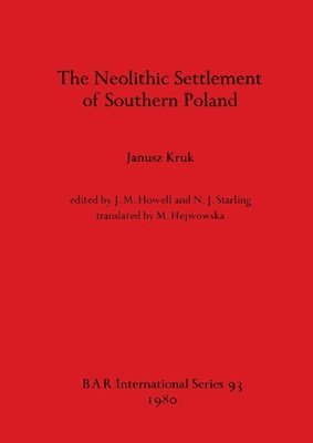 Janusz Kruk, John M Howell, N.J. Starling, J. M. Howell, N. J. Starling - Neolithic Settlement of Southern Poland, Häftad