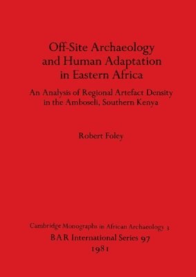 Robert Foley - Offsite Archaeology and Human Adaptation in Eastern Africa, Häftad