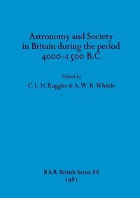 bokomslag Astronomy and society in Britain during the period 4000-1500 B.C.