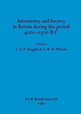 Astronomy and society in Britain during the period 4000-1500 B.C. 1