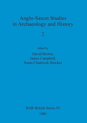 David Brown, James Campbell, Sonia Chadwick Hawkes, Sonia Chadwick Hawkes - Anglo-Saxon Studies in Archaeology and History 2, Häftad
