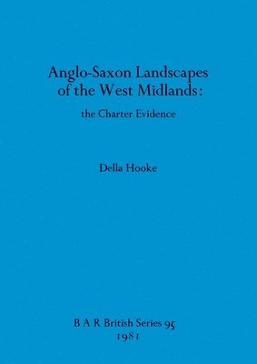 Della Hooke - Anglo-Saxon Landscapes in the West Midlands, Häftad