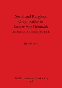 bokomslag Social and Religious Organization in Bronze Age Denmark